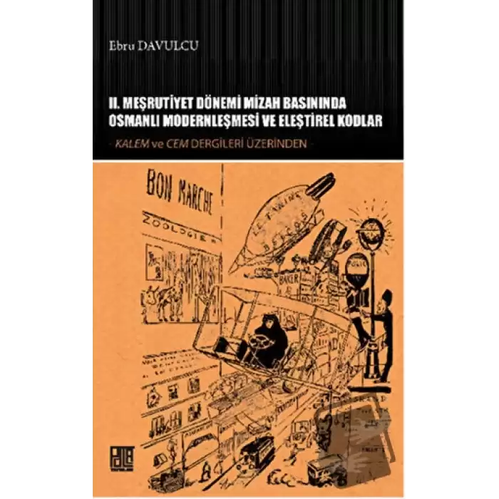 2. Meşrutiyet Dönemi Mizah Basınında Osmanlı Modernleşmesi ve Eleştirel Kodlar