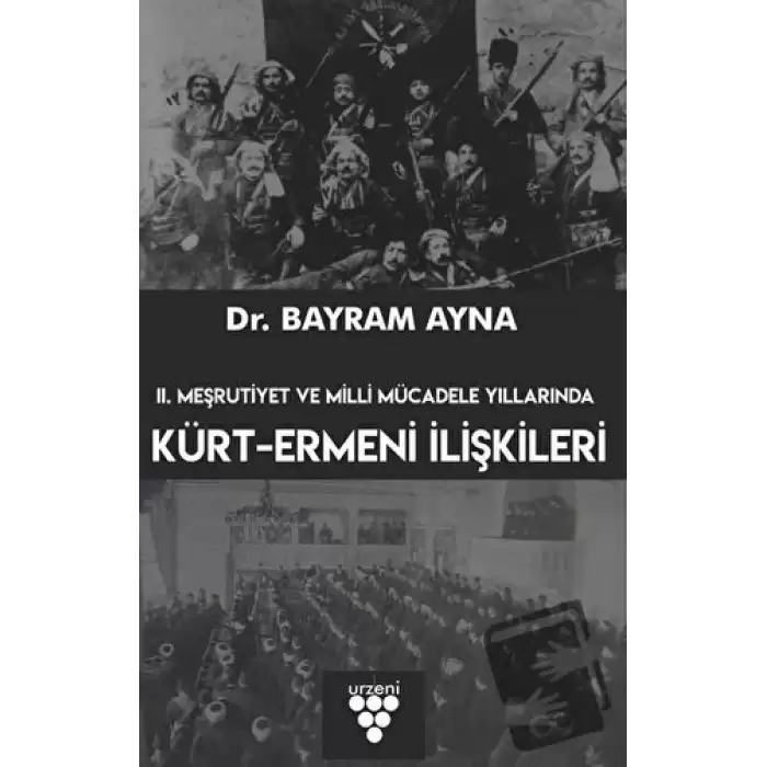 2. Meşrutiyet ve Milli Mücadele Yıllarında Kürt-Ermeni İlişkileri