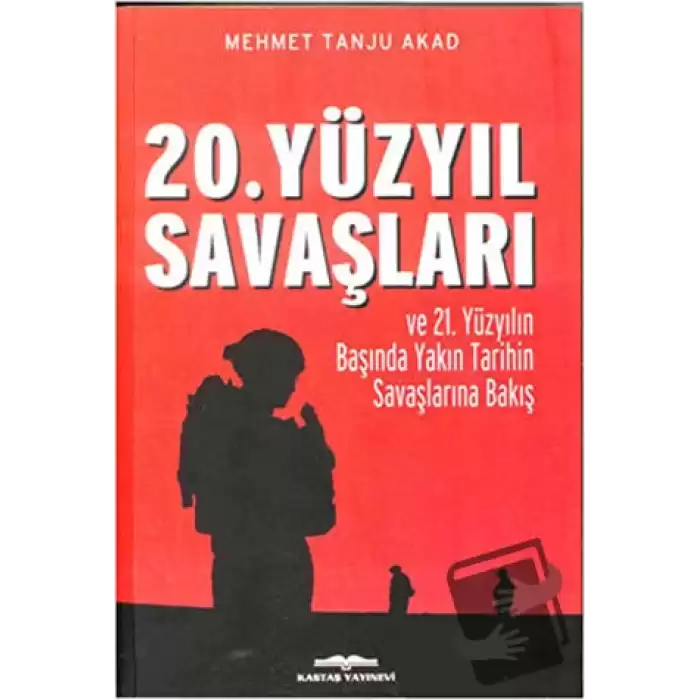 20. Yüzyıl Savaşları ve 21. Yüzyılın Başında Yakın Tarihin Savaşlarına Bakış