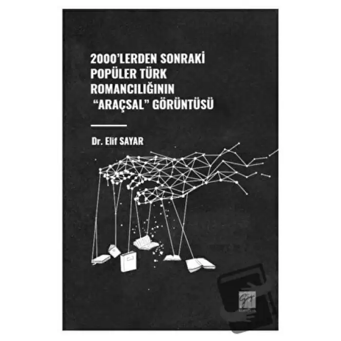 2000lerden Sonraki Popüler Türk Romancılığının Araçsal Görüntüsü