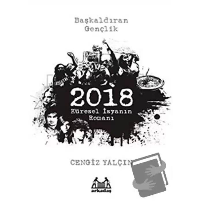 2018: Küresel İsyanın Romanı