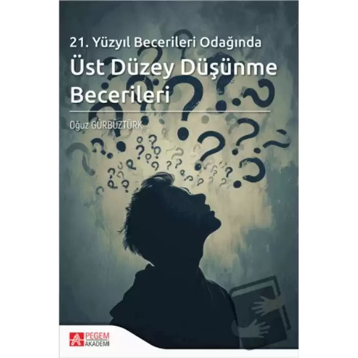 21. Yüzyıl Becerileri Odağında Üst Düzey Düşünme Becerileri