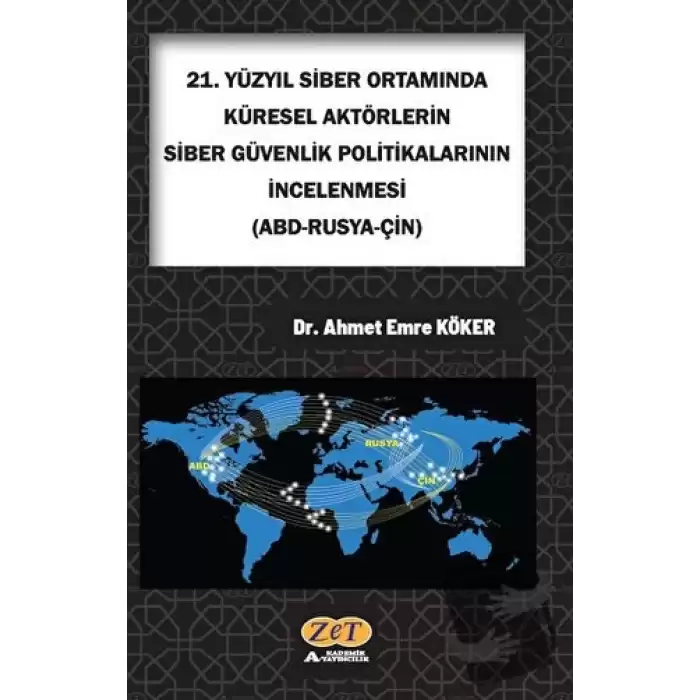 21. Yüzyıl Siber Ortamında Küresel Aktörlerin Siber Güvenlik Politikalarının İncelenmesi (Abd-Rusya-Çin)