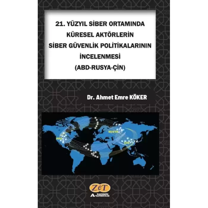 21. Yüzyıl Siber Ortamında Küresel Aktörlerin Siber Güvenlik Politikalarının İncelenmesi