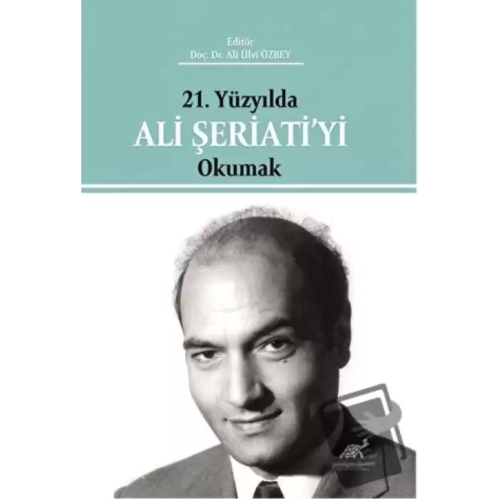 21. Yüzyılda Ali Şeriati’yi Okumak