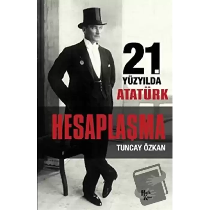 21. Yüzyılda Atatürk Hesaplaşma