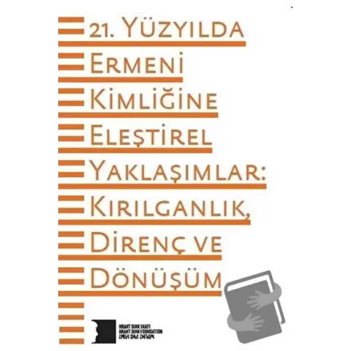 21. Yüzyılda Ermeni Kimliğine Eleştirel Yaklaşımlar: Kırılganlık Direnç ve Dönüşüm