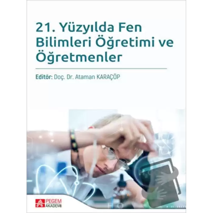 21. Yüzyılda Fen Bilimleri Öğretimi ve Öğretmenler