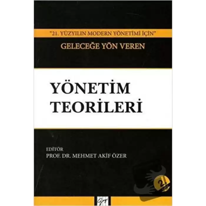 21. Yüzyılın Modern Yönetimi İçin Geleceğe Yön Veren Yönetim Teorileri