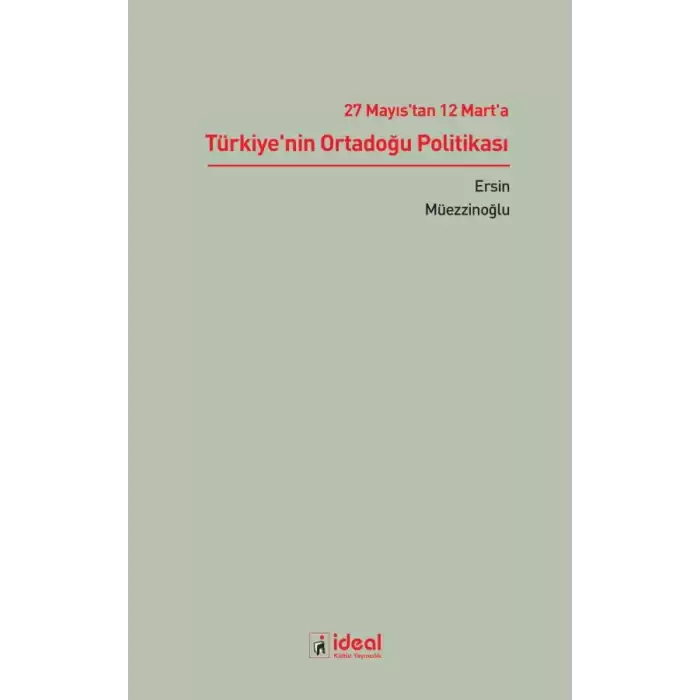 27 Mayıstan 12 Marta Türkiyenin Ortadoğu Politikası