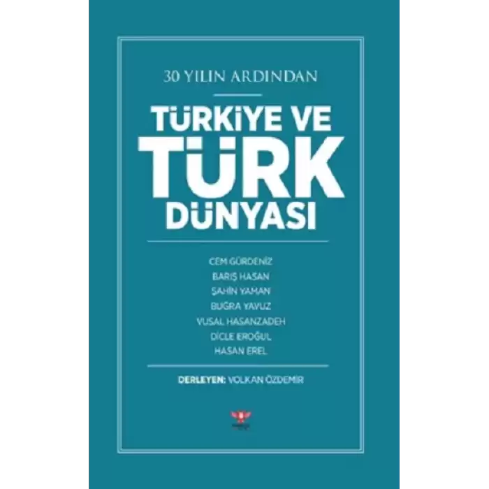 30 Yılın Ardından Türkiye ve Türk Dünyası