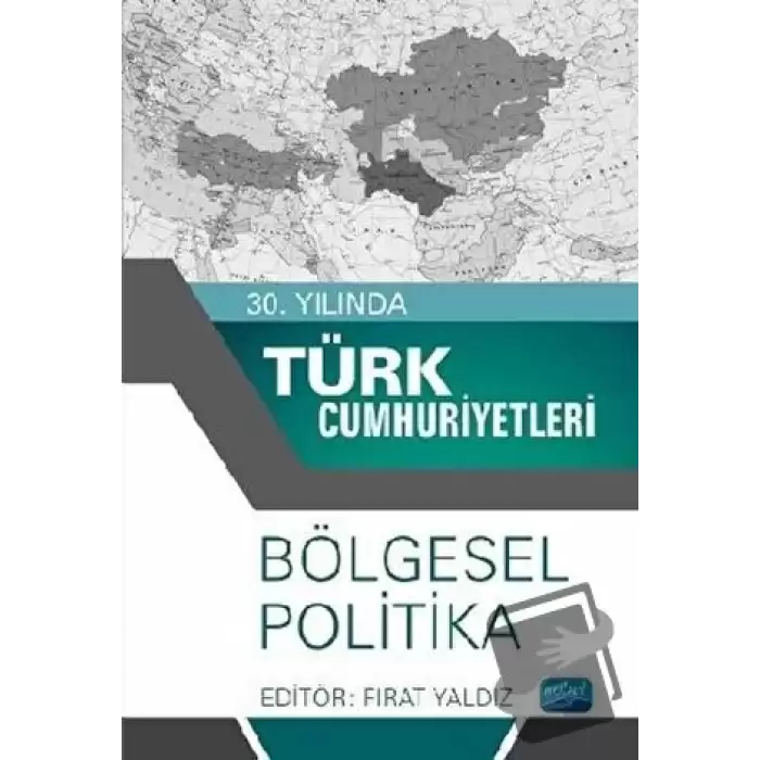 30. Yılında Türk Cumhuriyetleri - Bölgesel Politika