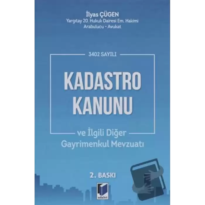 3402 Sayılı Kadastro Kanunu ve İlgili Diğer Gayrimenkul Mevzuatı