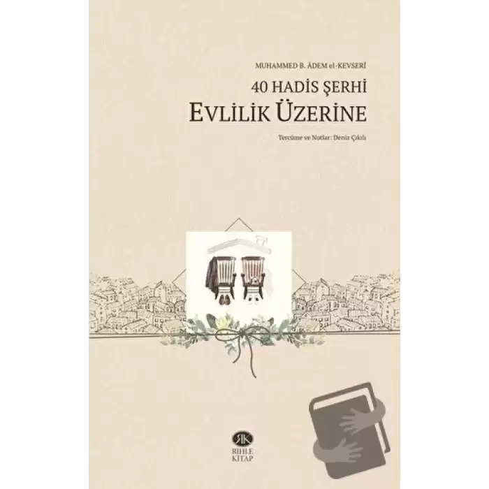 40 Hadis Şerhi - Evlilik Üzerine