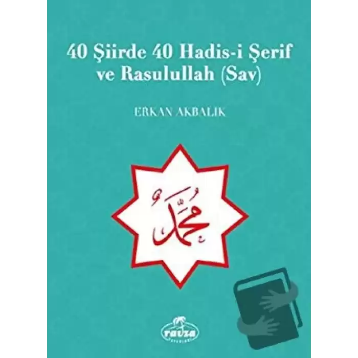 40 Şiirde 40 Hadis-i Şerif ve Rasulullah (Sav)