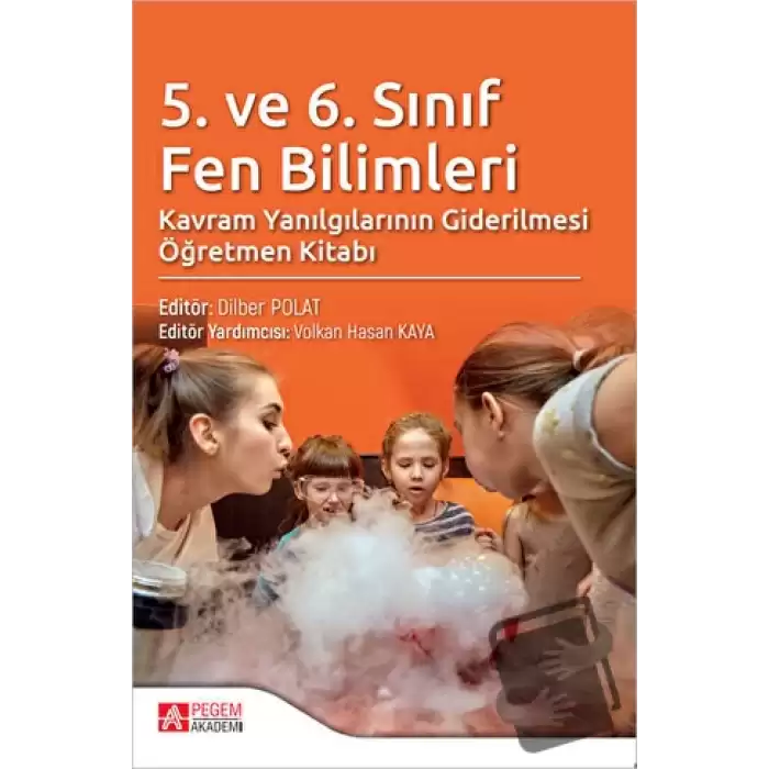 5. ve 6. Sınıf Fen Bilimleri Kavram Yanılgılarının Giderilmesi Öğretmen Kitabı