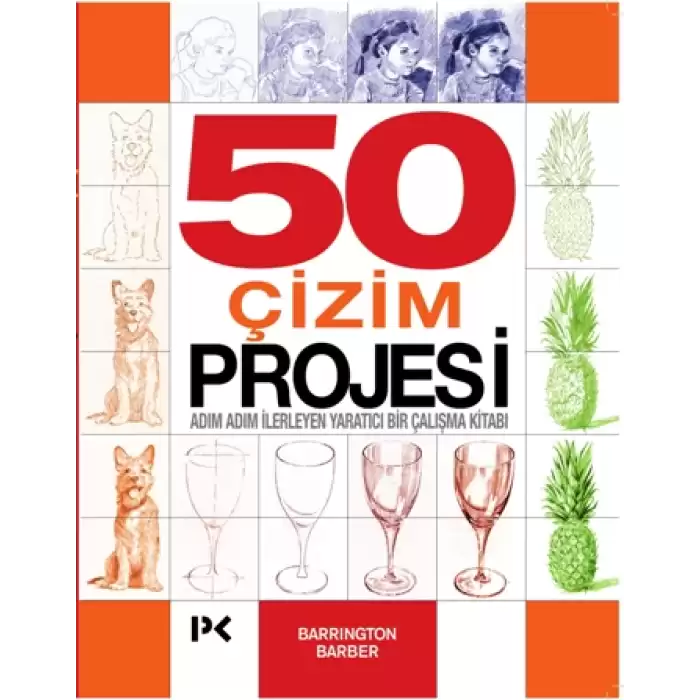 50 Çizim Projesi: Adım Adım İlerleyen Yaratıcı Bir Çalışma Kitabı