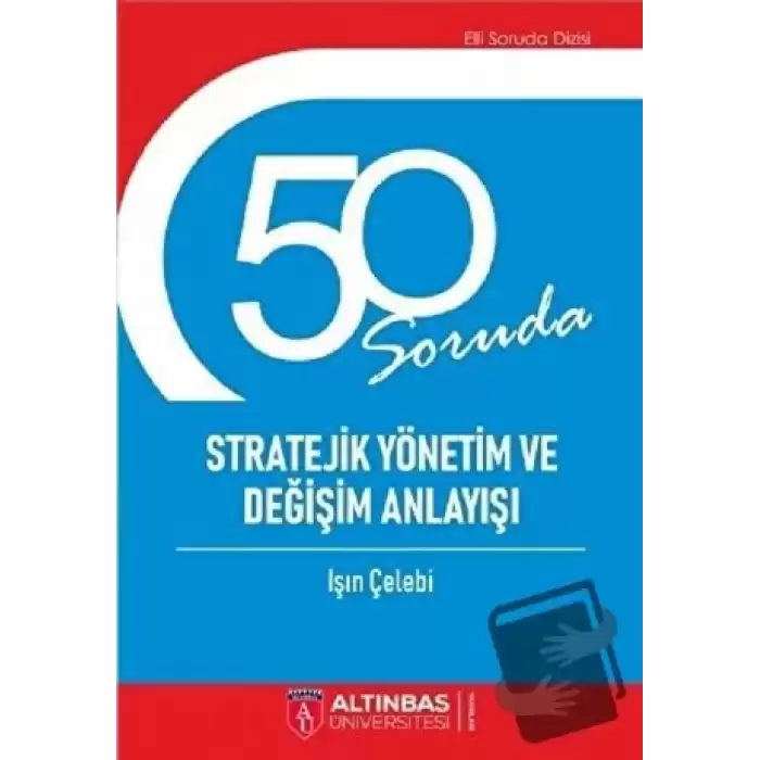 50 Soruda Stratejik Yönetim ve Değişim Anlayışı