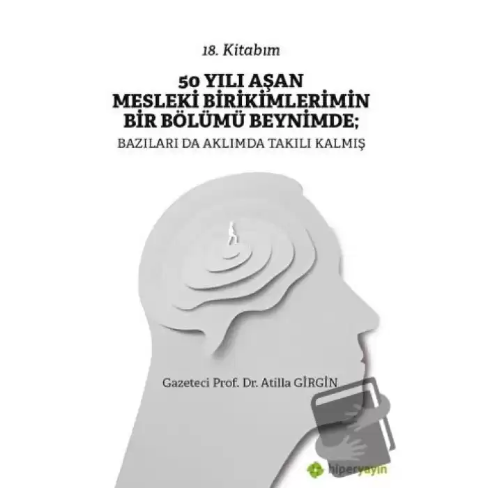 50 Yılı Aşan Mesleki Birikimlerimin Bir Bölümü Beynimde: Bazıları da Aklımda Takılı Kalmış