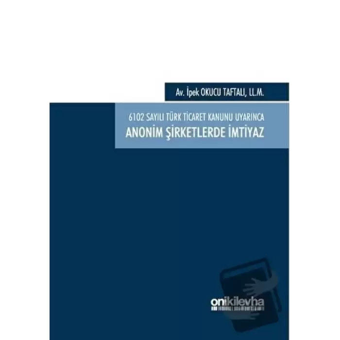 6102 Sayılı Türk Ticaret Kanunu Uyarınca Anonim Şirketlerde İmtiyaz (Ciltli)