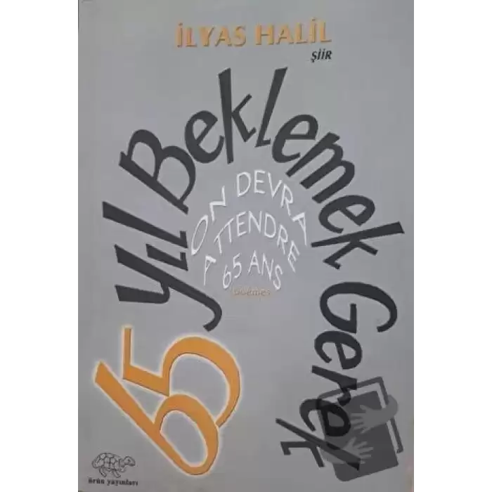 65 Yıl Beklemek Gerek