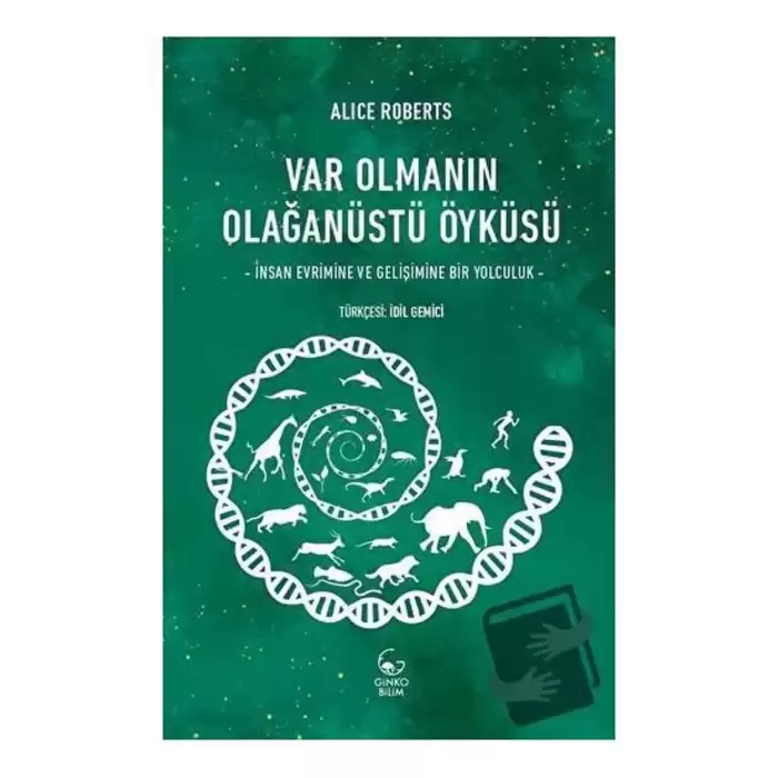 Var Olmanın Olağanüstü Öyküsü - İnsan Evrimine ve Gelişimine Bir Yolculuk