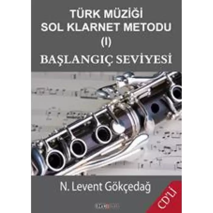 Türk Müziği Sol Klarnet Metodu 1: Başlangıç Seviyesi [Paperback] N. Levent Gökçedağ