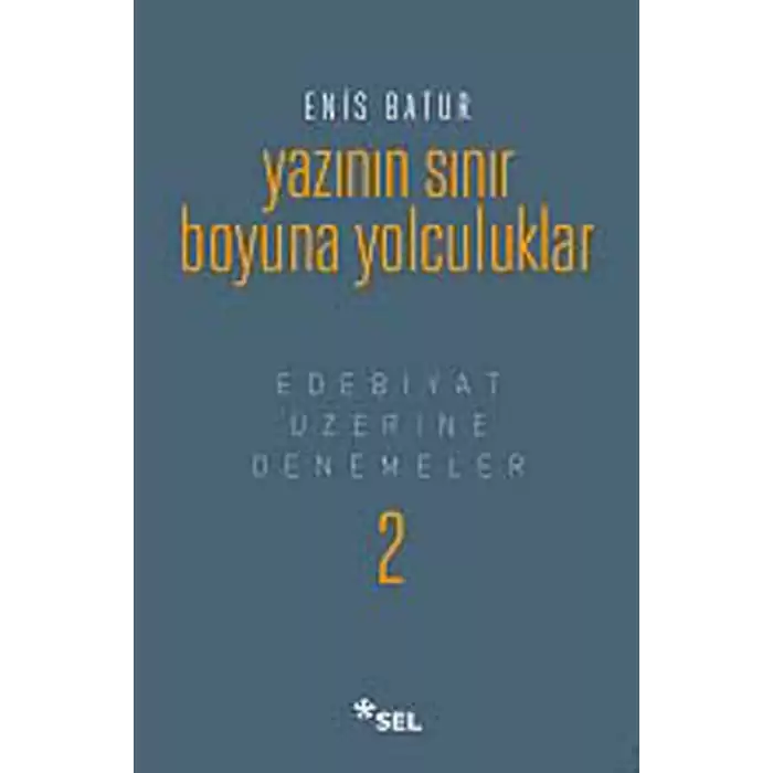 Yazının Sınır Boyuna Yolculuklar (Ciltli): Edebiyat Üzerine Denemeler 2 [Hardcover] Enis Batur