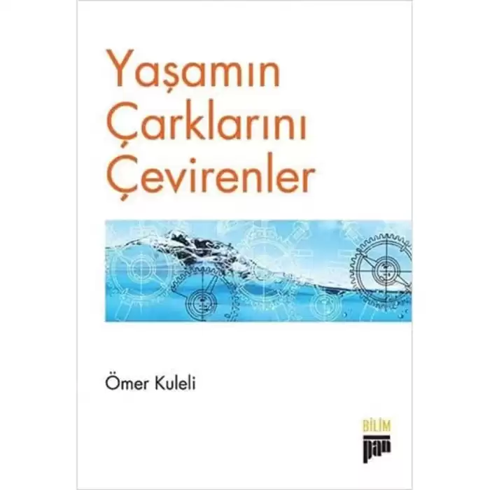 YAŞAMIN ÇARKLARINI ÇEVİRENLER: Herkese Bilim Teknik Gerek [Paperback] Ömer Kuleli