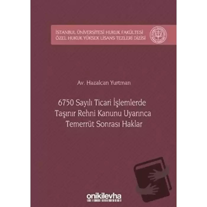 6750 Sayılı Ticari İşlemlerde Taşınır Rehni Kanunu Uyarınca Temerrüt Sonrası Haklar (Ciltli)