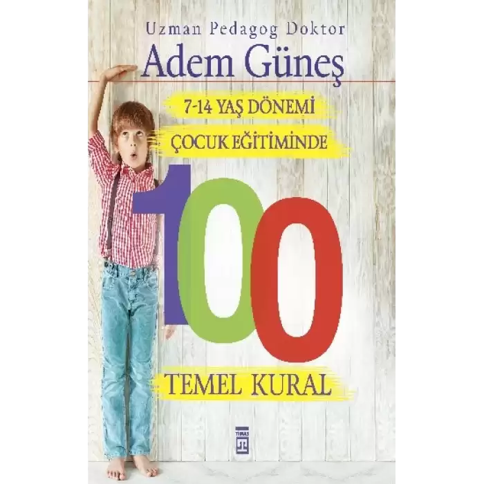 7-14 Yaş Dönemi Çocuk Eğitiminde 100 Temel Kural