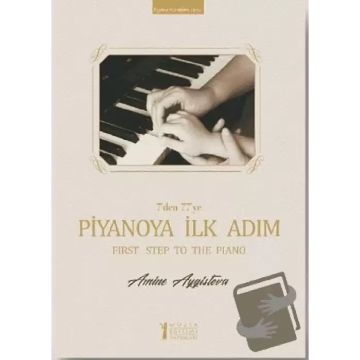 7den 77ye Piyanoya İlk Adım (Ciltli)