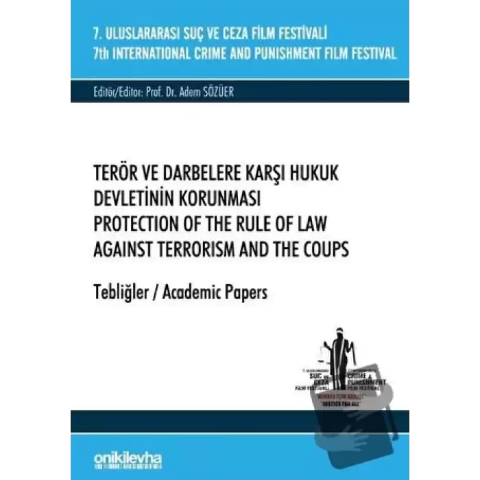 7. Uluslararası Suç ve Ceza Film Festivali Terör ve Darbelere Karşı Hukuk Devletinin Korunması Tebliğler