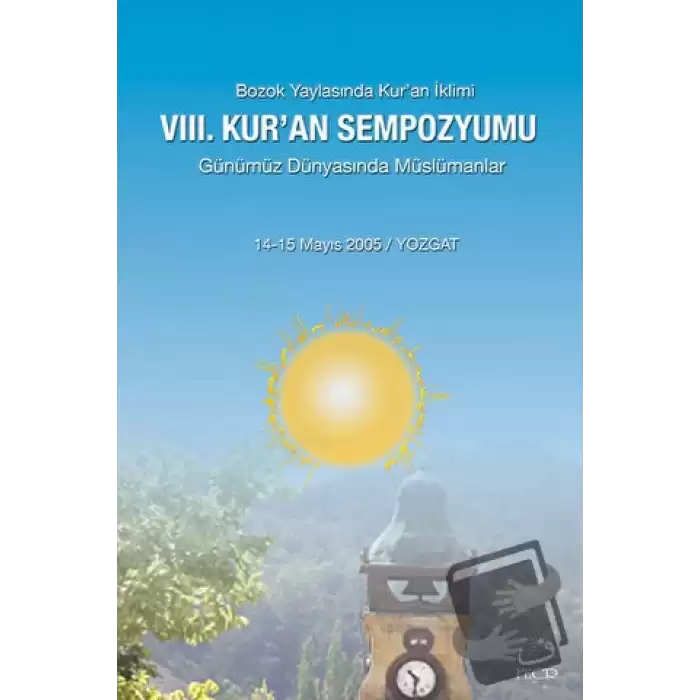 8. Kur’an Sempozyumu - Günümüz Dünyasında Müslümanlar