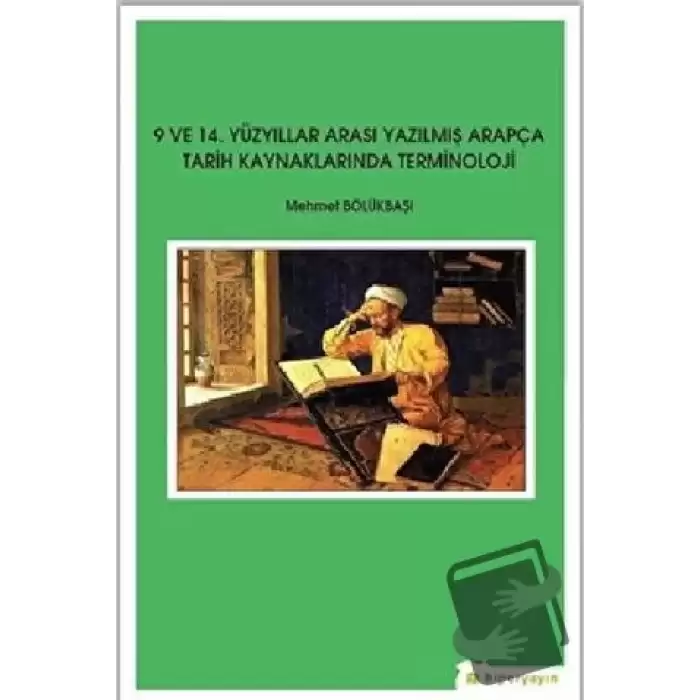 9 ve 14. Yüzyıllar Arası Yazılmış Arapça Tarih Kaynaklarında Terminoloji