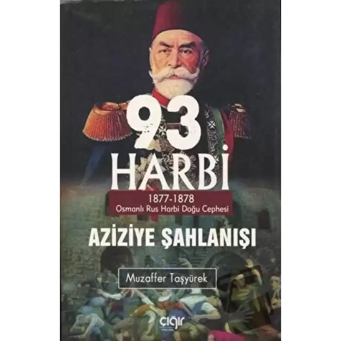 93 Harbi - Aziziye Şahlanışı 1877 - 1878