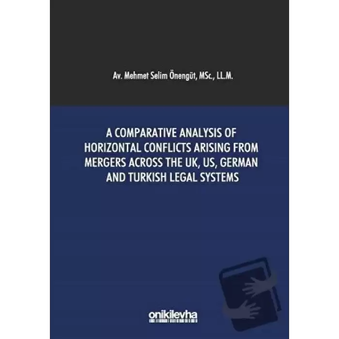 A Comparative Analysis Of Horizontal Conflicts Arising From Mergers Across The UK, US, German and Turkish Legal Systems