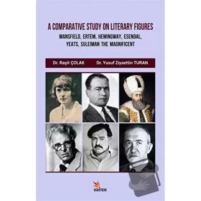 A Comparative Study On Literary Figures: Mansfield, Ertem, Hemingway, Esendal, Yeats, Suleiman The Magnificent