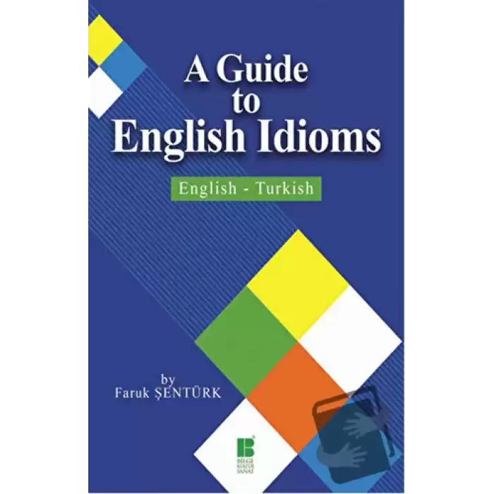 A Guide To English Idioms / English - Turkish