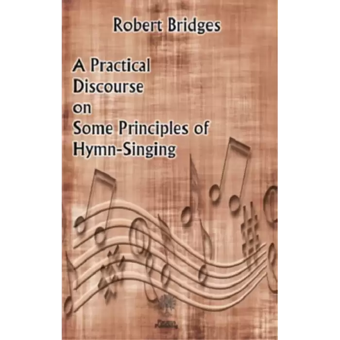 A Practical Discourse on Some Principles of Hymn-Singing