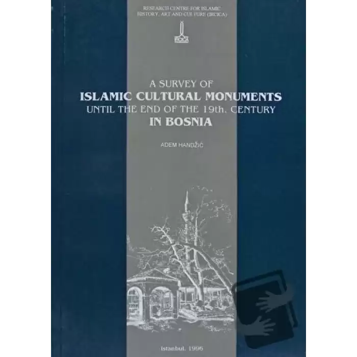 A Survey of Islamic Cultural Monuments Until the End of the 19th. Century in Bosnia