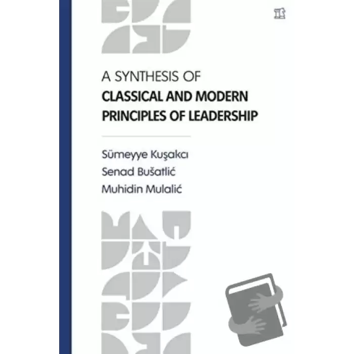 A Synthesis Of Classical and Modern Principles Of Leadership