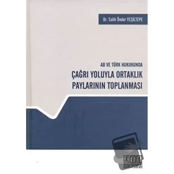 AB ve Türk Hukukunda Çağrı Yoluyla Ortaklık Paylarının Toplanması (Ciltli)