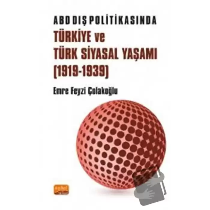 ABD Dış Politikasında Türkiye ve Türk Siyasal Yaşamı (1919-1939)