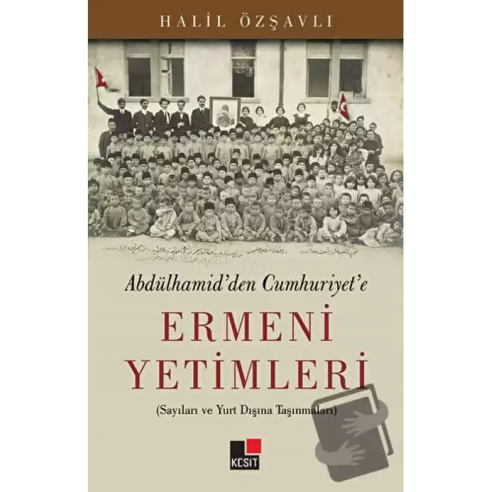 Abdülhamidden Cumhuriyete Ermeni Yetimleri