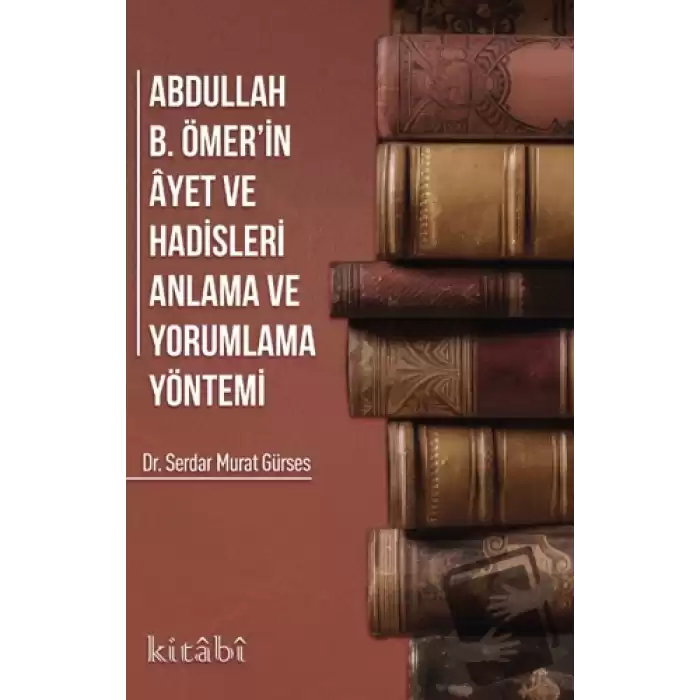 Abdullah B. Ömerin Ayet ve Hadisleri Anlama ve Yorumlama Yöntemi