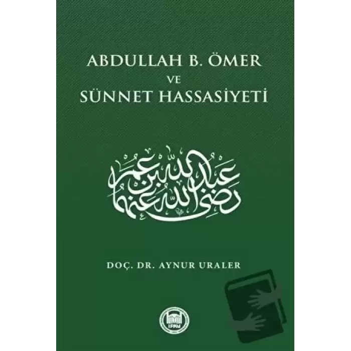 Abdullah B. Ömer ve Sünnet Hassasiyeti