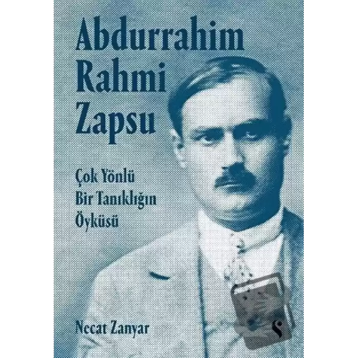 Abdurrahim Rahmi Zapsu - Çok Yönlü Bir Tanıklığın Öyküsü