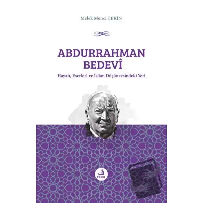 Abdurrahman Bedevi: Hayatı, Eserleri ve İslam Düşüncesindeki Yeri