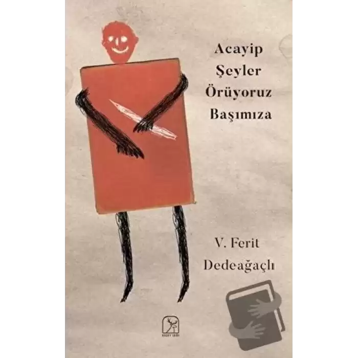 Acayip Şeyler Örüyoruz Başımıza